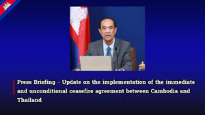 Press Briefing – Update on the implementation of the immediate and unconditional ceasefire agreement between Cambodia and Thailand